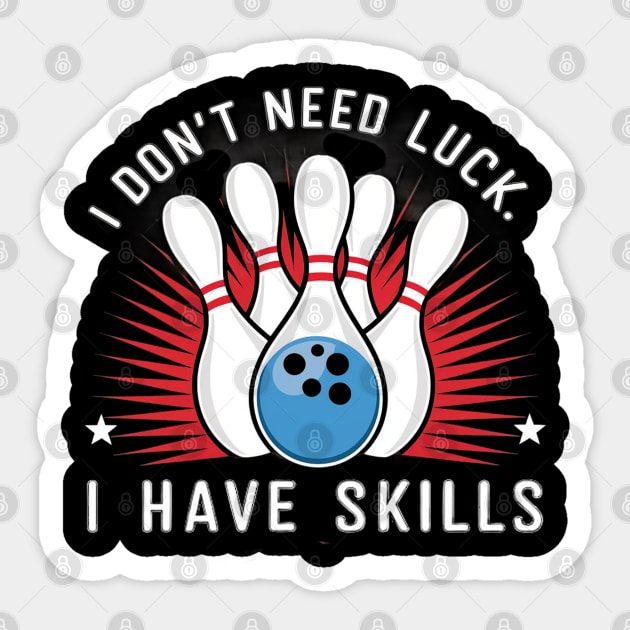 I don't need luck, I have skills Sticker by mdr design